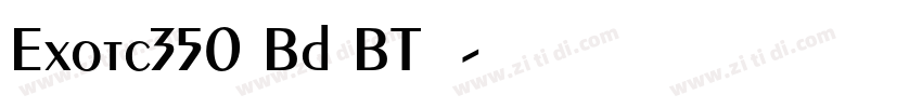 Exotc350 Bd BT字体字体转换